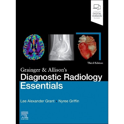 Grainger & Allison's Diagnostic Radiology Essentials - 3rd Edition by  Lee A Grant & Nyree Griffin (Hardcover)