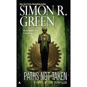 Paths Not Taken - (Nightside Book) by  Simon R Green (Paperback) - 1 of 1