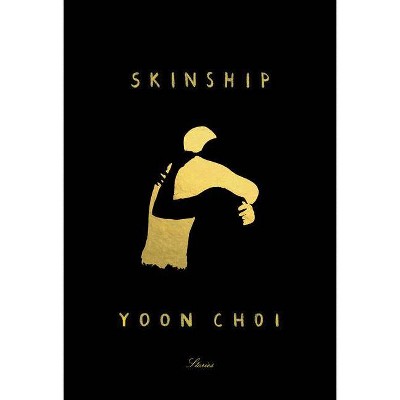 Skinship - by  Yoon Choi (Hardcover)