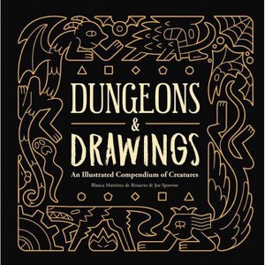 Dungeons and Drawings: An Illustrated Compendium of Creatures - by  Blanca Martínez de Rituerto & Joe Sparrow (Hardcover) - 1 of 1