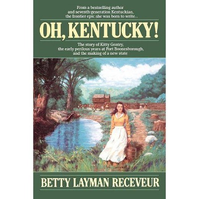 Oh, Kentucky - by  Betty Layman Receveur (Paperback)