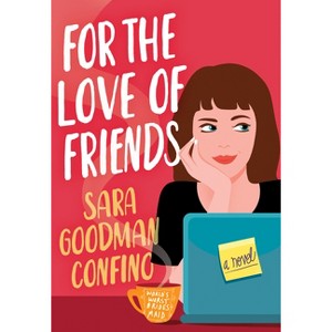 For the Love of Friends - by  Sara Goodman Confino (Paperback) - 1 of 1