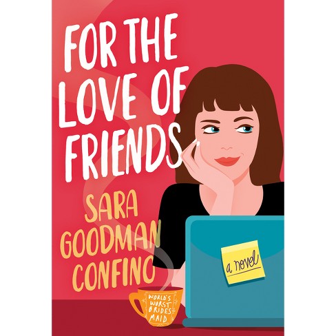 For the Love of Friends - by  Sara Goodman Confino (Paperback) - image 1 of 1