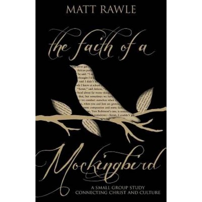 The Faith of a Mockingbird - by  Matt Rawle (Paperback)