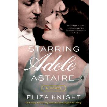Starring Adele Astaire - by  Eliza Knight (Paperback)