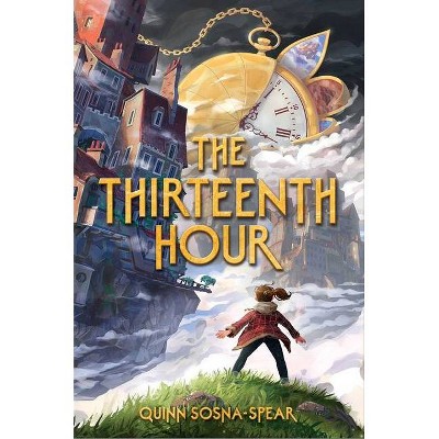 The Thirteenth Hour - by  Quinn Sosna-Spear (Hardcover)