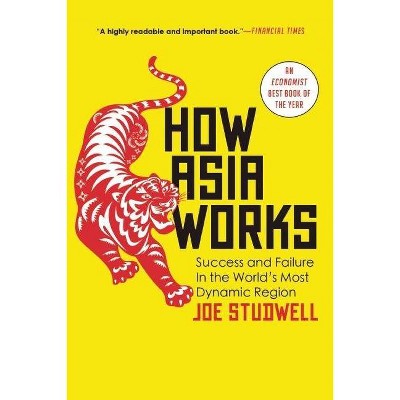 How Asia Works - by  Joe Studwell (Paperback)