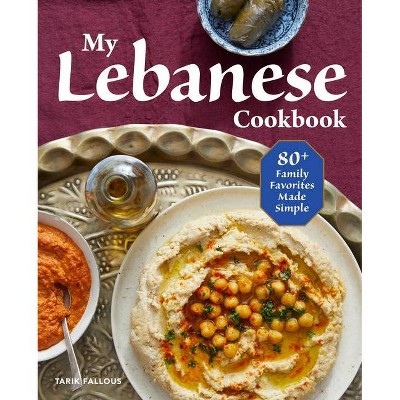 My Lebanese Cookbook - by  Tarik Fallous (Paperback)