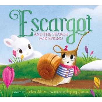 Escargot and the Search for Spring - by  Dashka Slater (Hardcover)