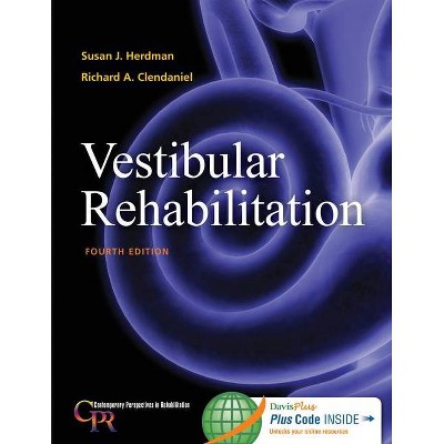 Vestibular Rehabilitation - (Contemporary Perspectives in Rehabilitation) 4th Edition by  Susan J Herdman & Richard Clendaniel (Hardcover)