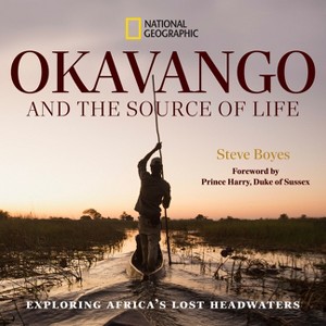 Okavango and the Source of Life - by  Steve Boyes (Hardcover) - 1 of 1