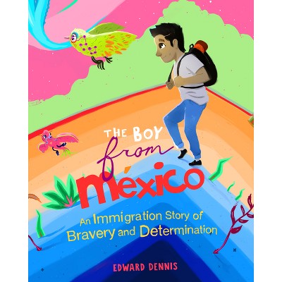 The Boy from Mexico - by  Edward Dennis (Paperback)