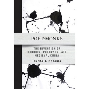 Poet-Monks - by  Thomas J Mazanec (Hardcover) - 1 of 1