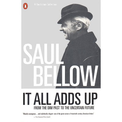 It All Adds Up - (Penguin Great Books of the 20th Century) by  Saul Bellow (Paperback)