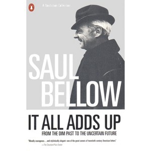 It All Adds Up - (Penguin Great Books of the 20th Century) by  Saul Bellow (Paperback) - 1 of 1