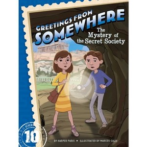 The Mystery of the Secret Society - (Greetings from Somewhere) by  Harper Paris (Paperback) - 1 of 1