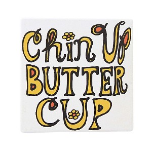 4.0 Inch Chin Up Butter Cup Coaster Our Name Is Mud Coasters - 1 of 3