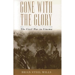 Gone with the Glory - by  Brian Steel Wills (Paperback) - 1 of 1
