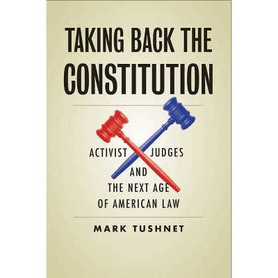 Taking Back the Constitution - by  Mark Tushnet (Hardcover)