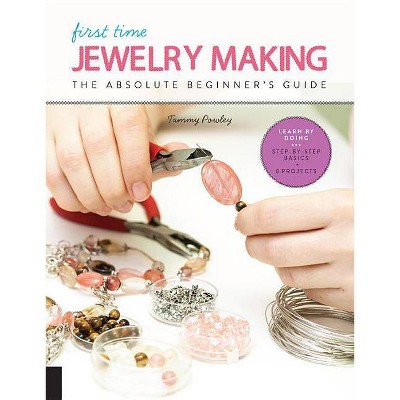 First Time Jewelry Making - by  Tammy Powley (Paperback)