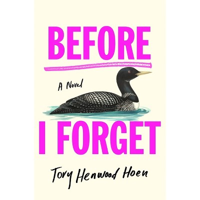 Before I Forget - by  Tory Henwood Hoen (Hardcover)