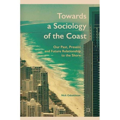 Towards a Sociology of the Coast - by  Nick Osbaldiston (Hardcover)