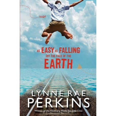 As Easy as Falling Off the Face of the Earth - by  Lynne Rae Perkins (Paperback)