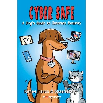 Cyber Safe - by  Renee Tarun & Susan Burg (Paperback)