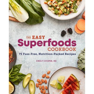 The Easy Superfoods Cookbook - by  Emily Cooper (Paperback)