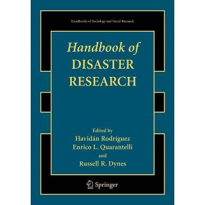 Handbook of Disaster Research - (Handbooks of Sociology and Social Research) by  Havidan Rodriguez & Enrico L Quarantelli & Russell Dynes (Paperback)
