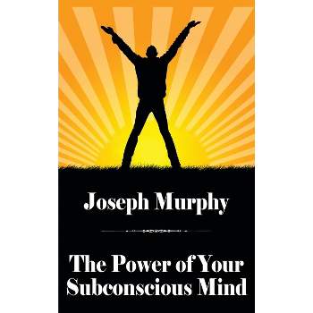 The Power of Your Subconscious Mind - by  Joseph Murphy (Hardcover)