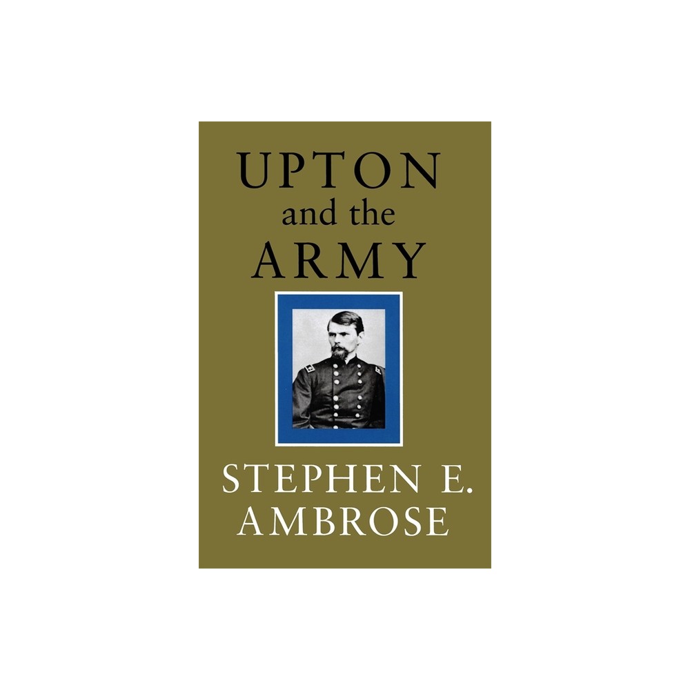 Upton and the Army - by Stephen E Ambrose (Paperback)