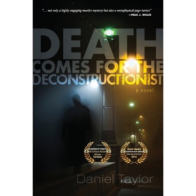 Death Comes for the Deconstructionist - by  Daniel Taylor (Paperback)