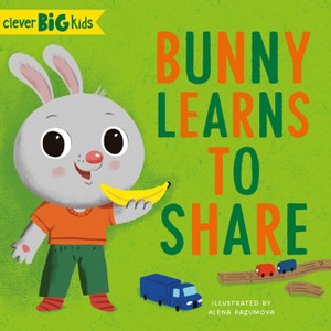 Bunny Learns to Share - (Clever Big Kids) by  Clever Publishing (Board Book) - 1 of 1