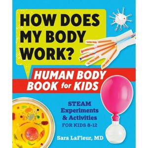 How Does My Body Work? Human Body Book for Kids - by  Sara LaFleur (Paperback) - 1 of 1