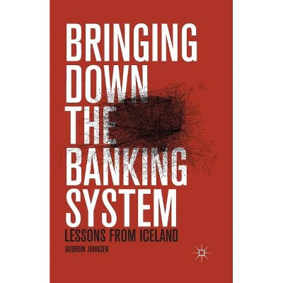 Bringing Down the Banking System - by  G Johnsen (Paperback)