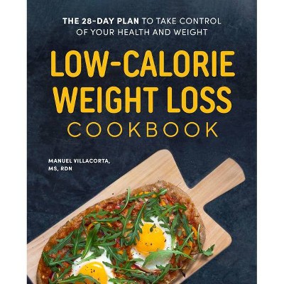 Low-Calorie Weight Loss Cookbook - by  Manuel Villacorta (Paperback)