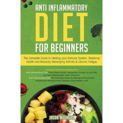 Anti-inflammatory Diet For Beginners - By Jason Michaels (paperback ...