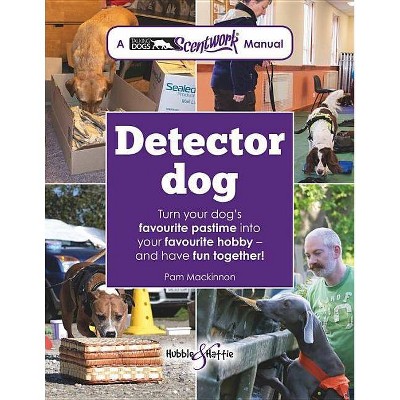 Detector Dog - by  Pam MacKinnon (Paperback)