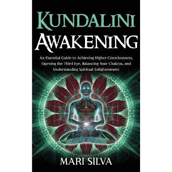 Kundalini Awakening - by  Mari Silva (Hardcover)