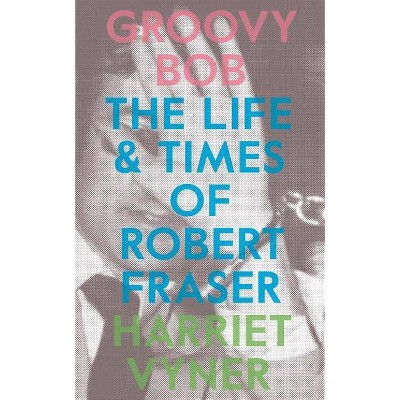 Groovy Bob - by  Harriet Vyner (Paperback)