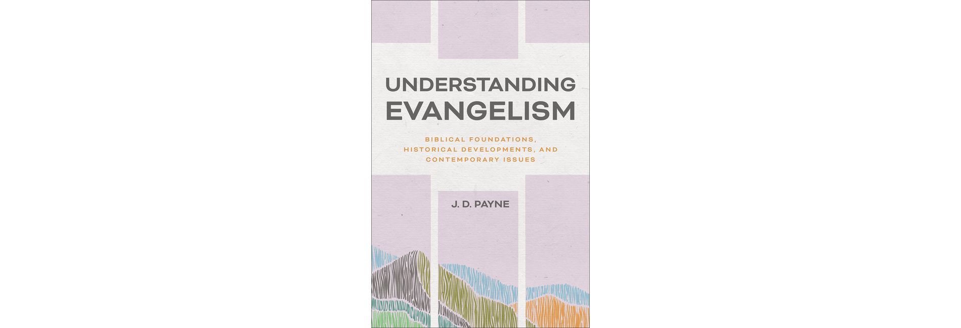 Understanding Evangelism - by  J D Payne (Paperback)
