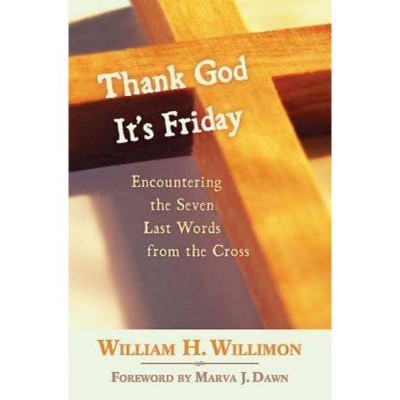 Thank God It's Friday - Annotated by  William H Willimon (Paperback)