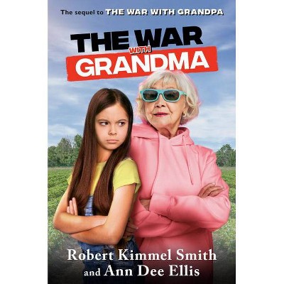 The War with Grandma - (The War with Grandpa) by  Robert Kimmel Smith & Ann Dee Ellis (Hardcover)