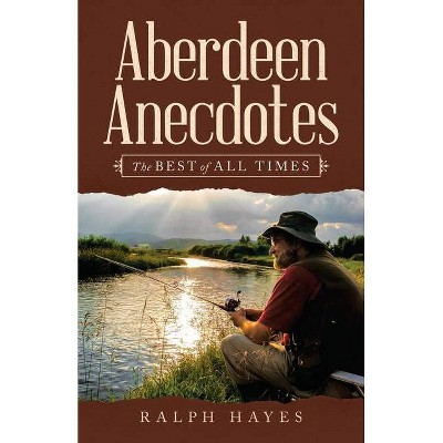 Aberdeen Anecdotes - by  Ralph Hayes (Paperback)