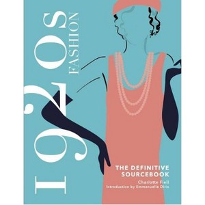 1920s Fashion Sourcebook - (Fashion Sourcebooks) by  Charlotte Fiell (Hardcover) - 1 of 1