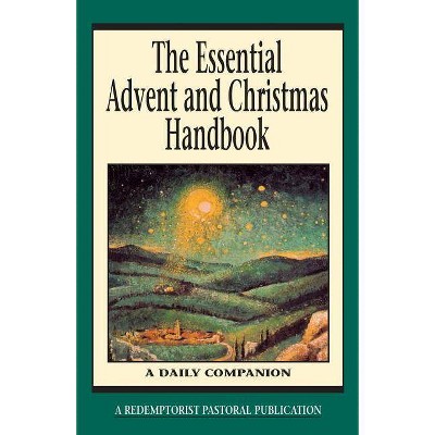 The Essential Advent and Christmas Handbook - (Essential (Liguori)) by  Redemptorist Pastoral Publication (Paperback)