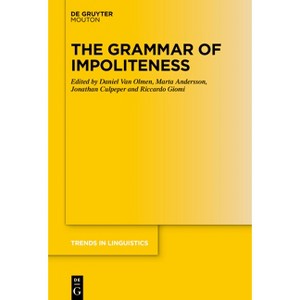 The Grammar of Impoliteness - (Trends in Linguistics. Studies and Monographs [Tilsm]) (Hardcover) - 1 of 1
