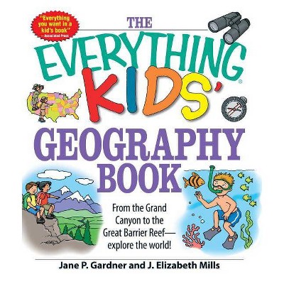 The Everything Kids' Geography Book - (Everything(r) Kids) by  Jane P Gardner & J Elizabeth Mills (Paperback)