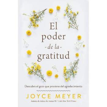 El Poder de la Gratitud - by  Joyce Meyer (Paperback)